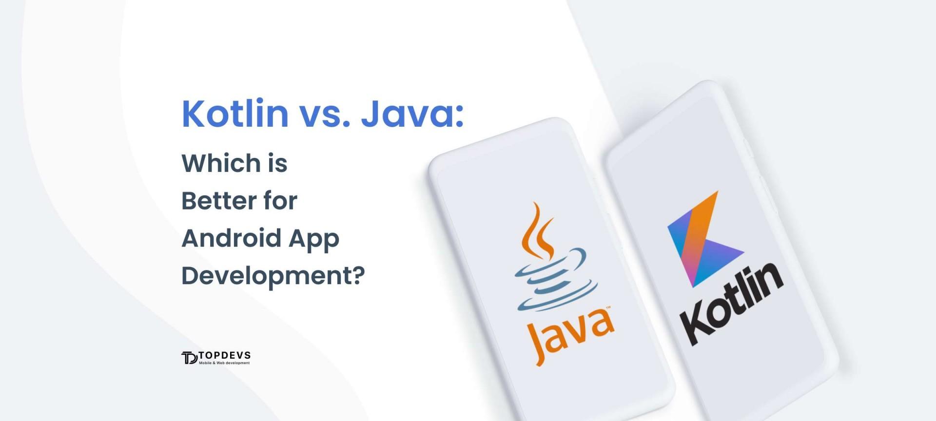 Kotlin vs. Java: Which is Better for Android App Development?