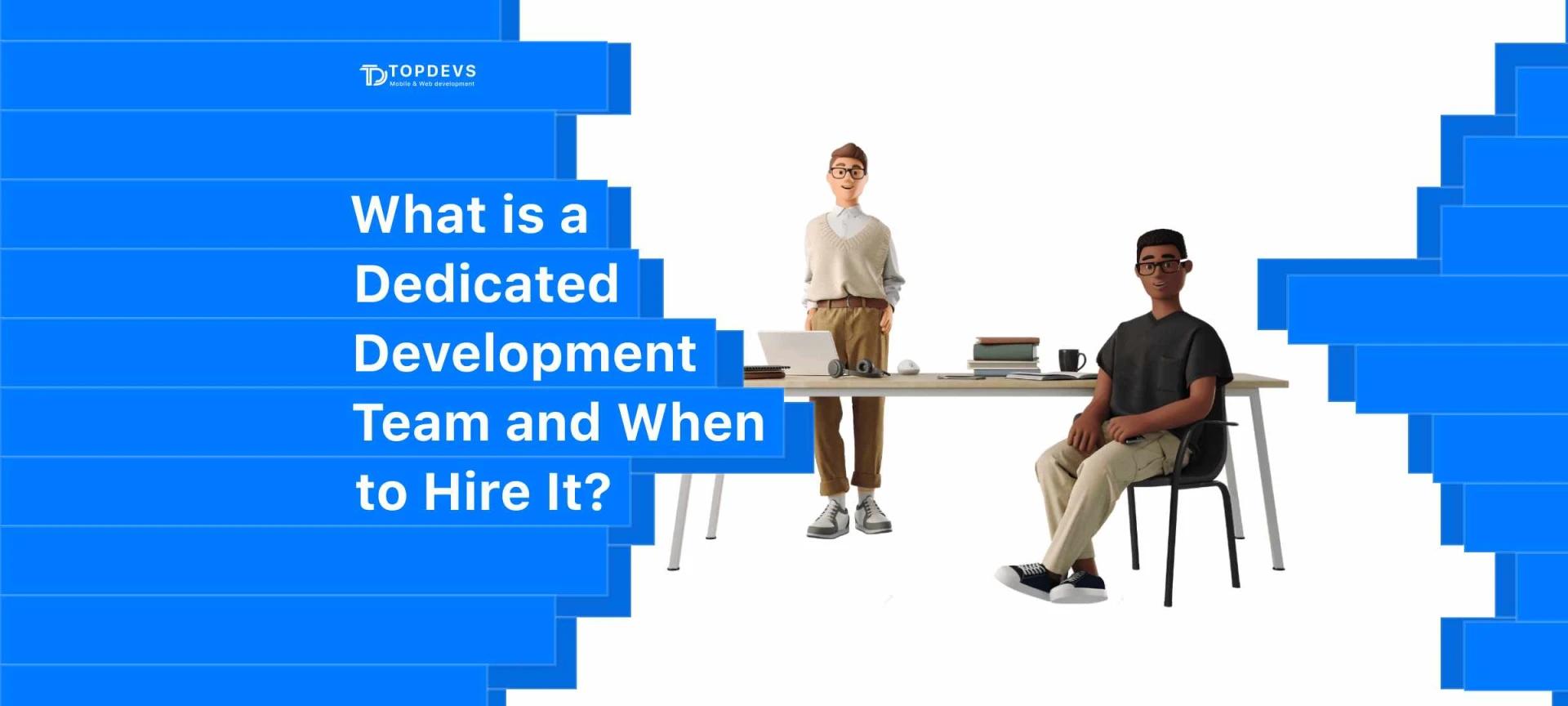 What is a Dedicated Development Team and When to Hire It?