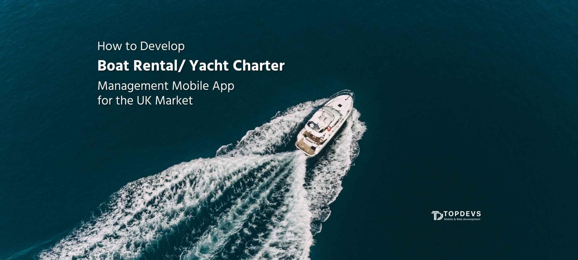 How to Develop a Boat Rental / Yacht Charter Management Mobile App for the UK Market