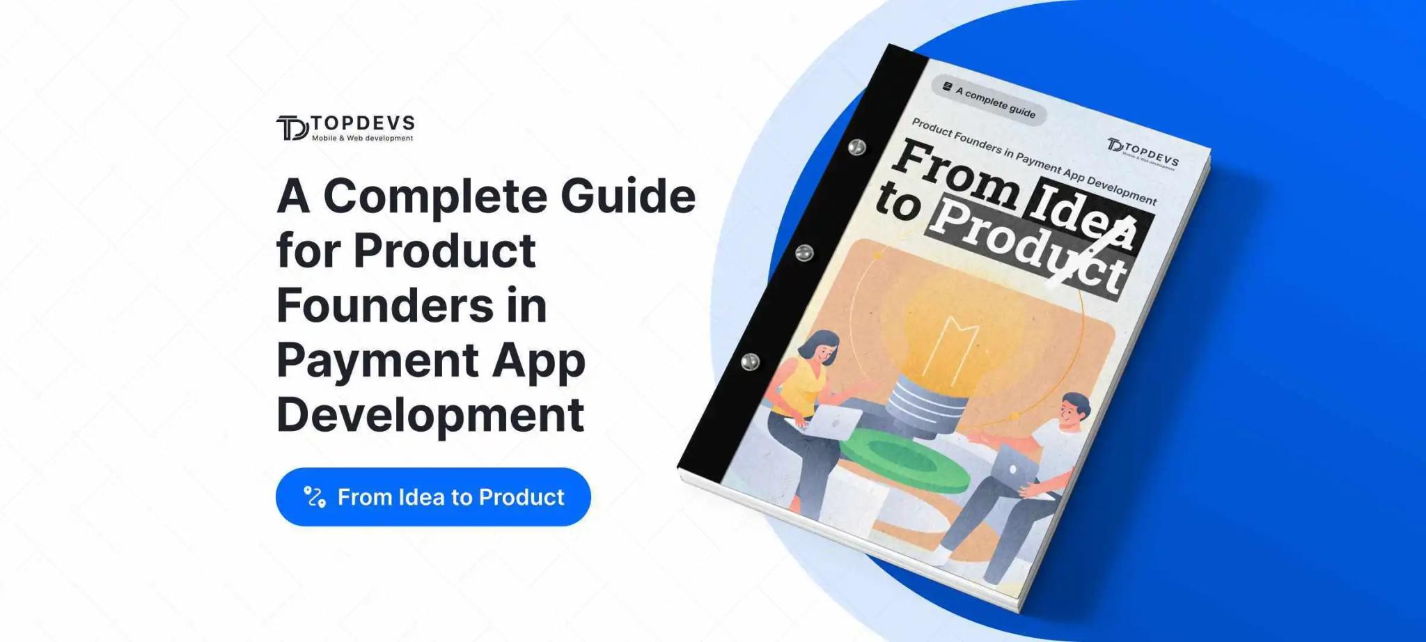 A Complete Guide for Product Founders in Payment App Development: From Idea to Product