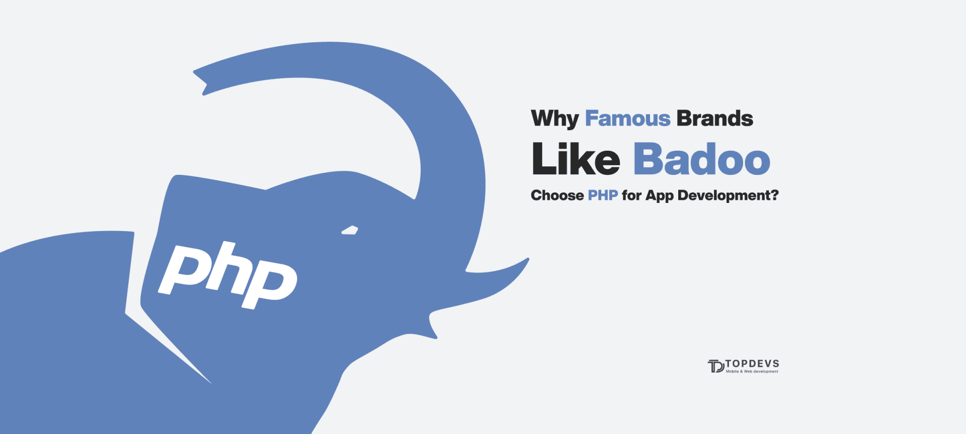 Why Famous Brands Like Badoo Choose PHP for App Development?