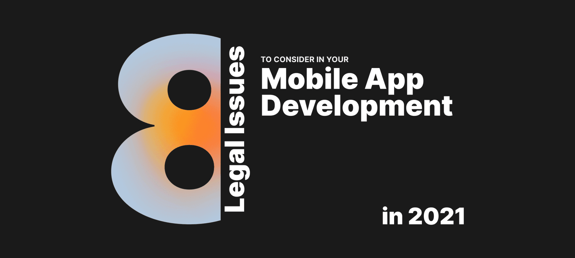 Top 8 Legal Issues to Consider in your Mobile App Development in 2023