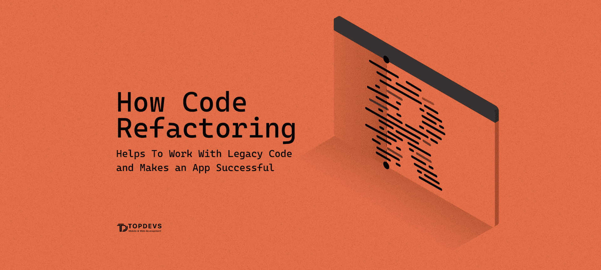 How Code Refactoring Helps To Work With Legacy Code and Makes an App Successful