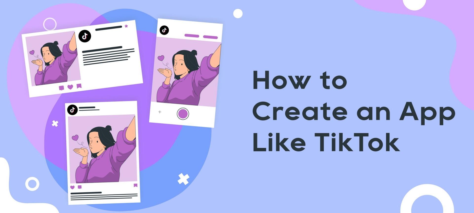 How to Create an App Like TikTok: Features, Tech Stack, Costs