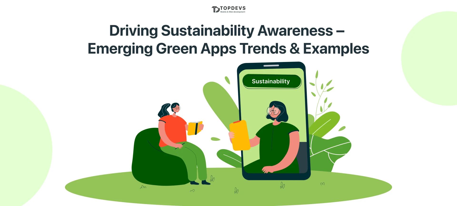 Driving Sustainability Awareness – Emerging Green Apps Trends & Examples