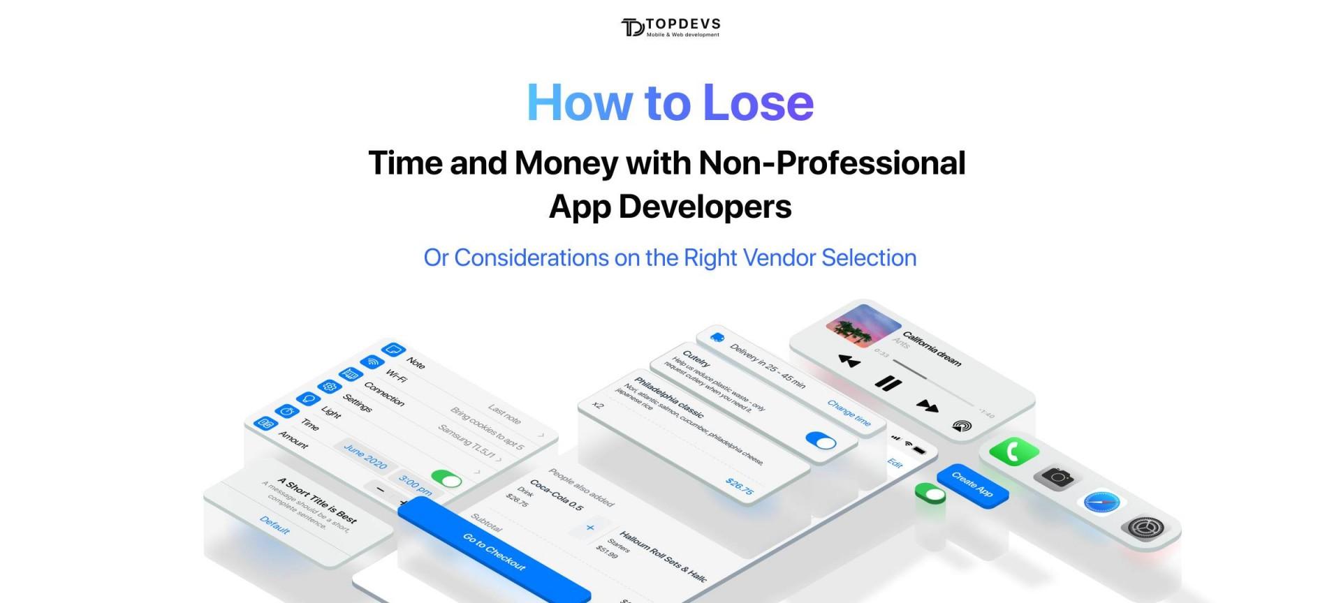 How to Lose Time and Money with Non-Professional App Developers. Choosing the Right Vendor Selection
