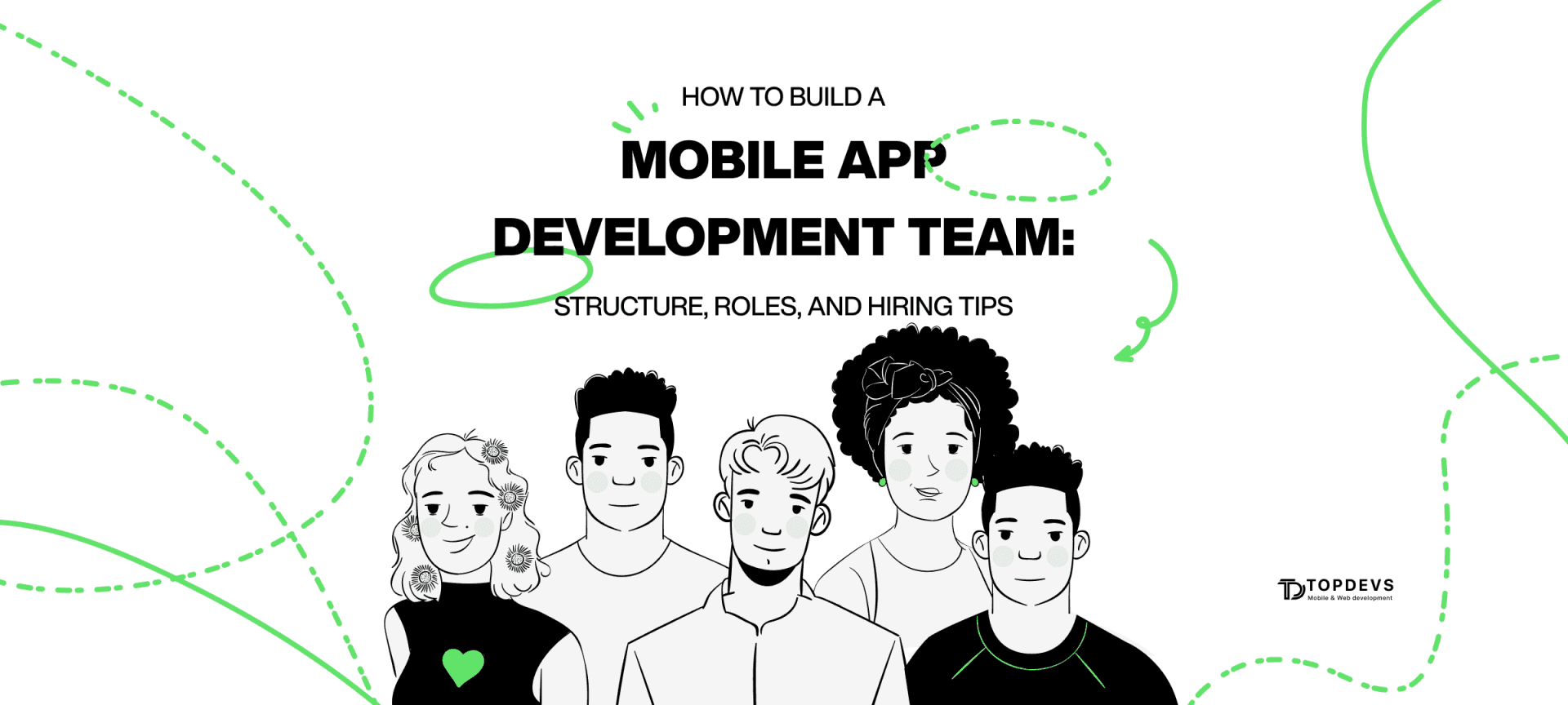 How to Build a Mobile App Development Team: Structure, Roles, and Hiring Tips