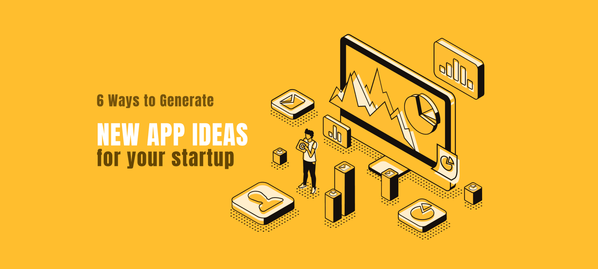 6 Ways to Generate New App Ideas for Your Startup